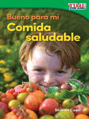 cover image of Bueno para mí: Comida saludable (Good for Me: Healthy Food)